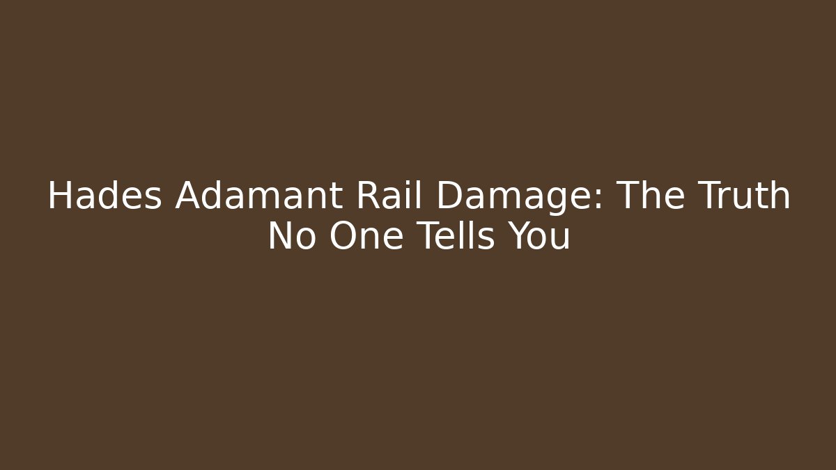Hades Adamant Rail Damage: The Truth No One Tells You