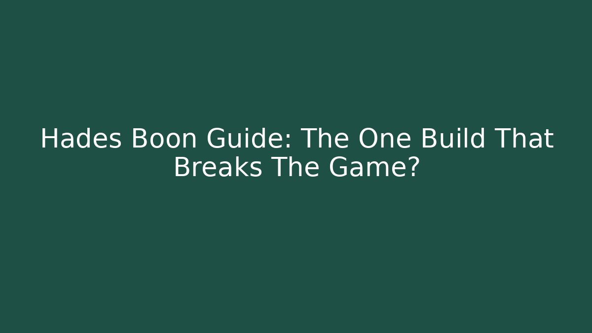 Hades Boon Guide: The One Build That Breaks The Game?