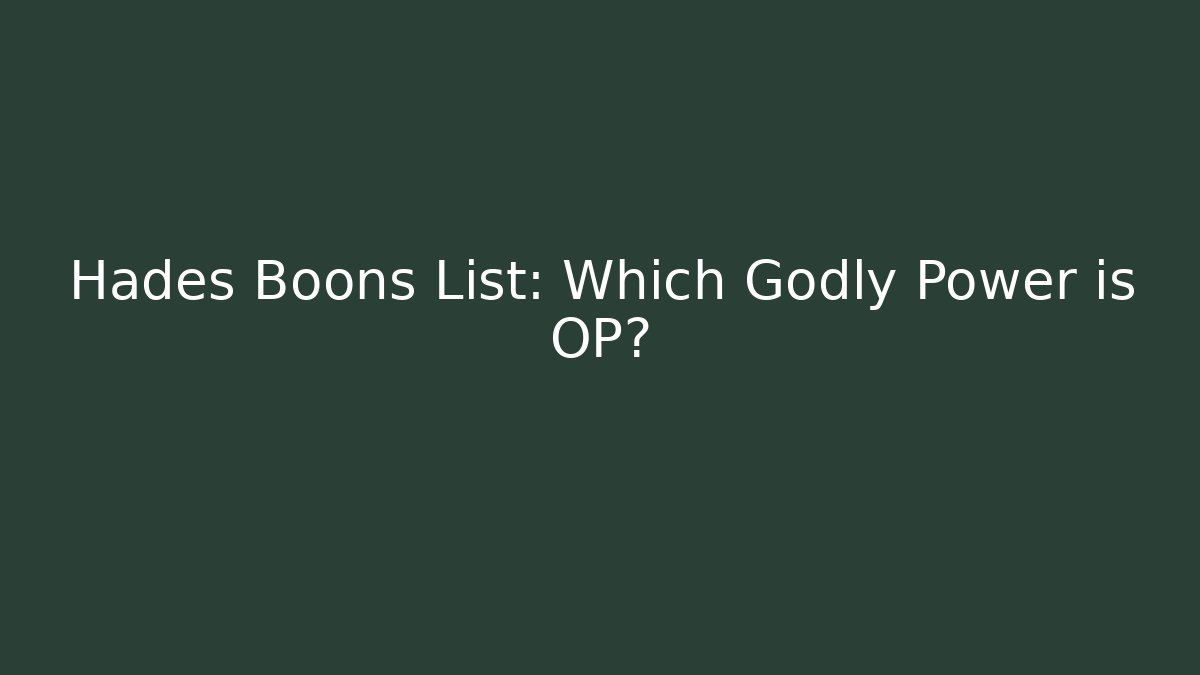 Hades Boons List: Which Godly Power is OP?