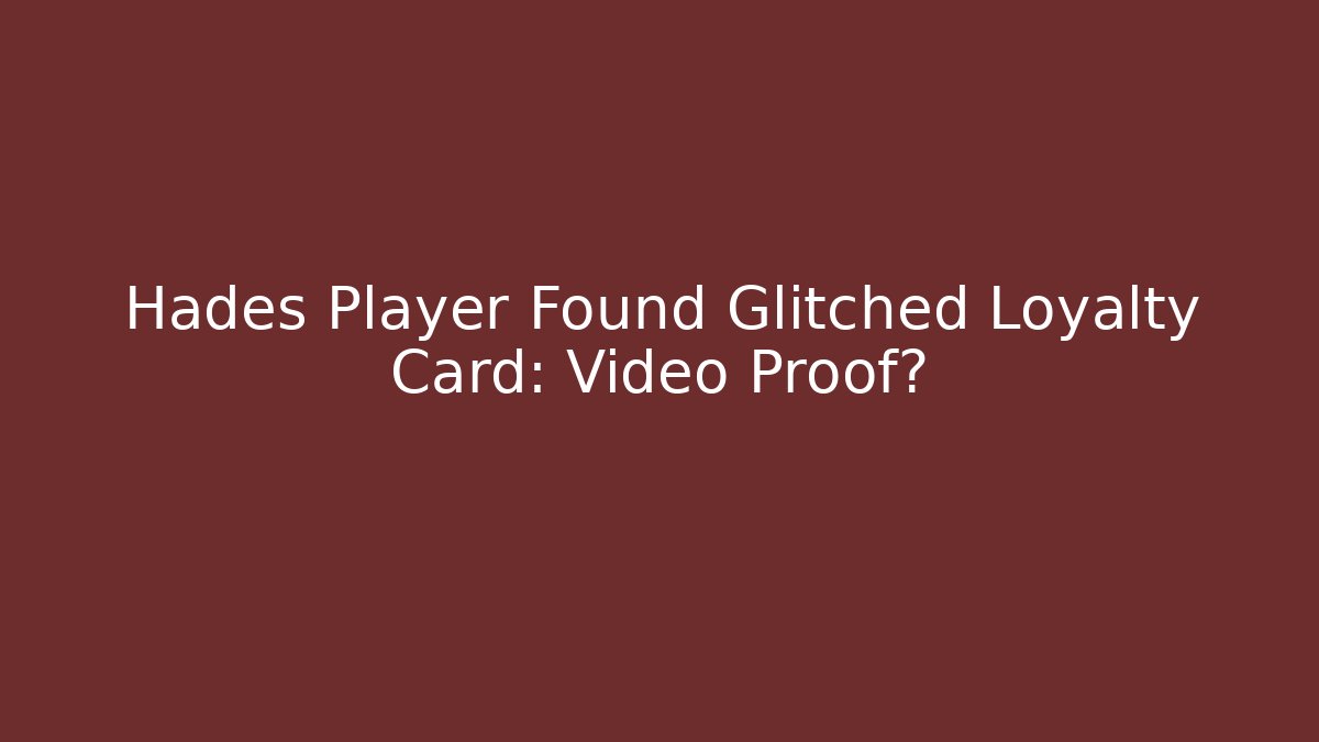 Hades Player Found Glitched Loyalty Card: Video Proof? - Critter Realm