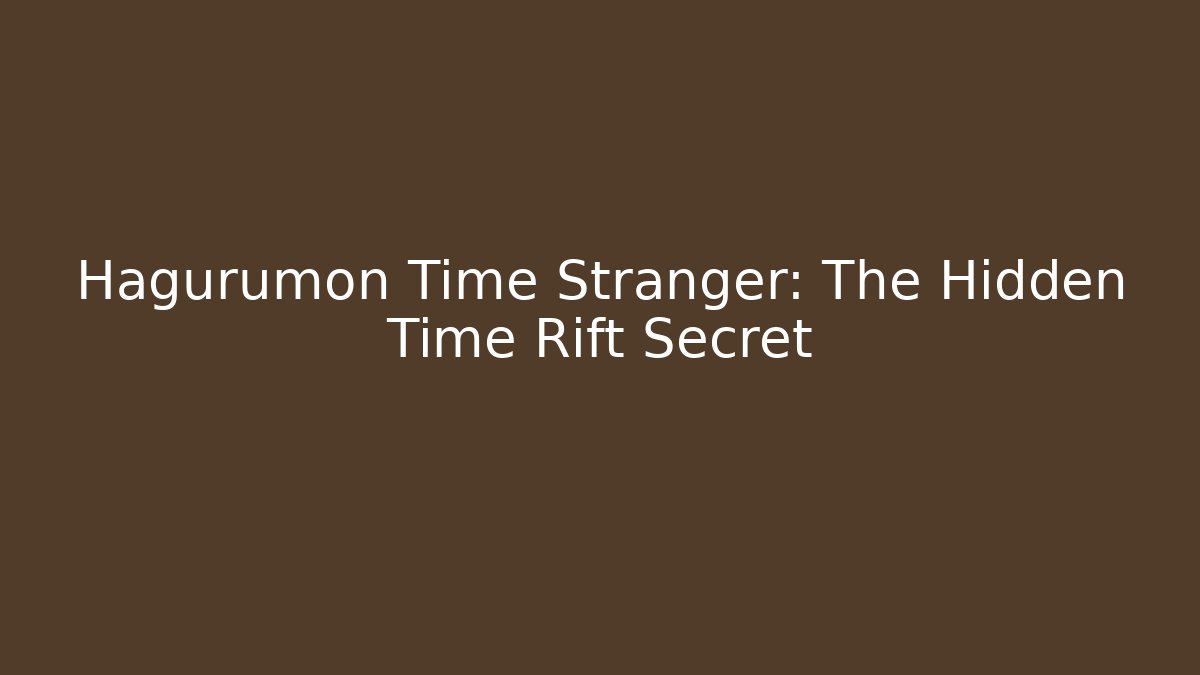 Hagurumon Time Stranger: The Hidden Time Rift Secret