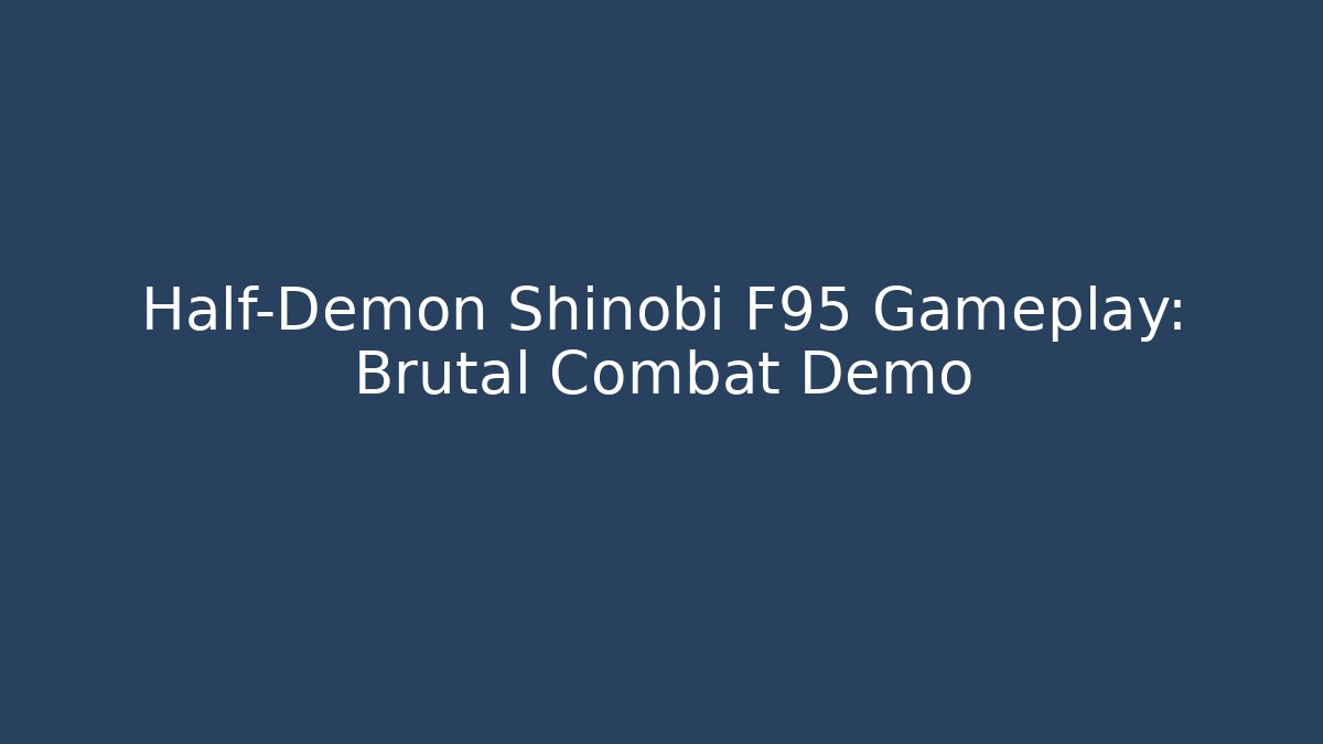 Half-Demon Shinobi F95 Gameplay: Brutal Combat Demo - Critter Realm
