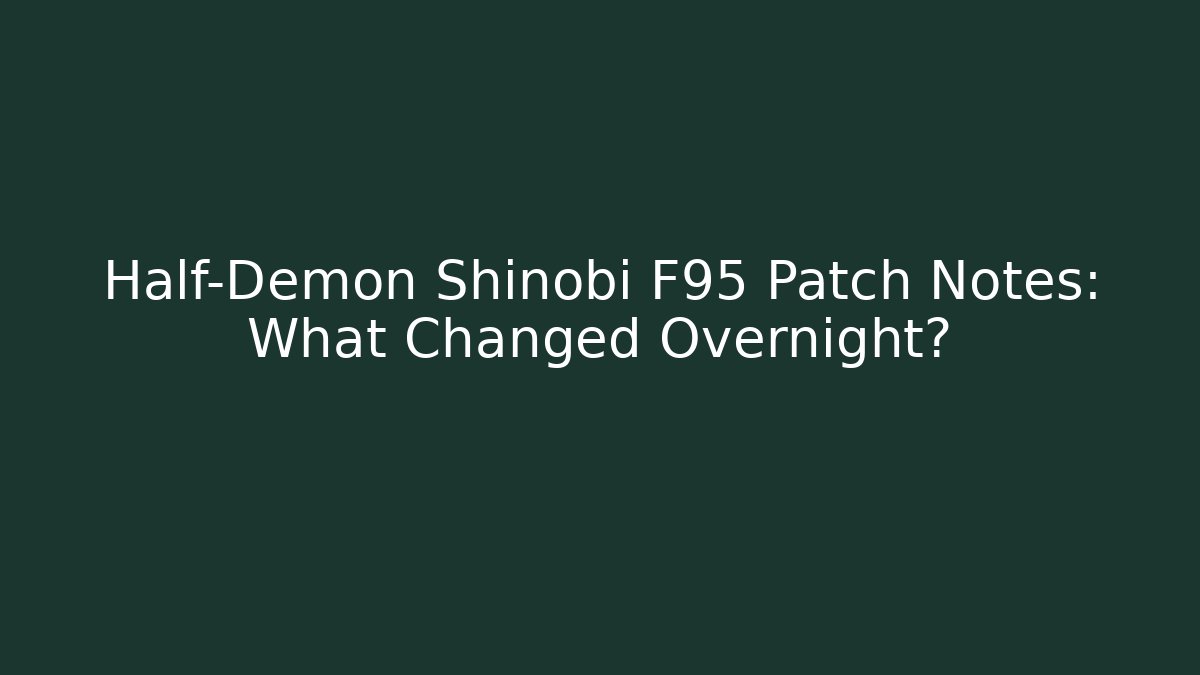 Half-Demon Shinobi F95 Patch Notes: What Changed Overnight? - Critter Realm