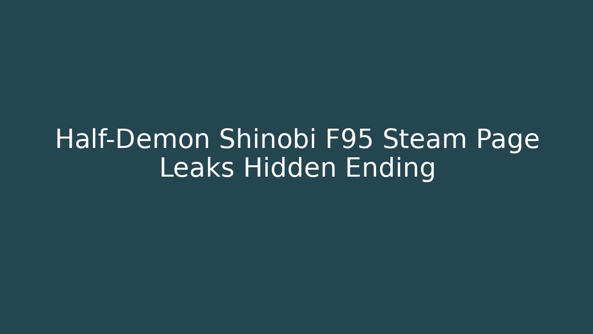 Half-Demon Shinobi F95 Steam Page Leaks Hidden Ending