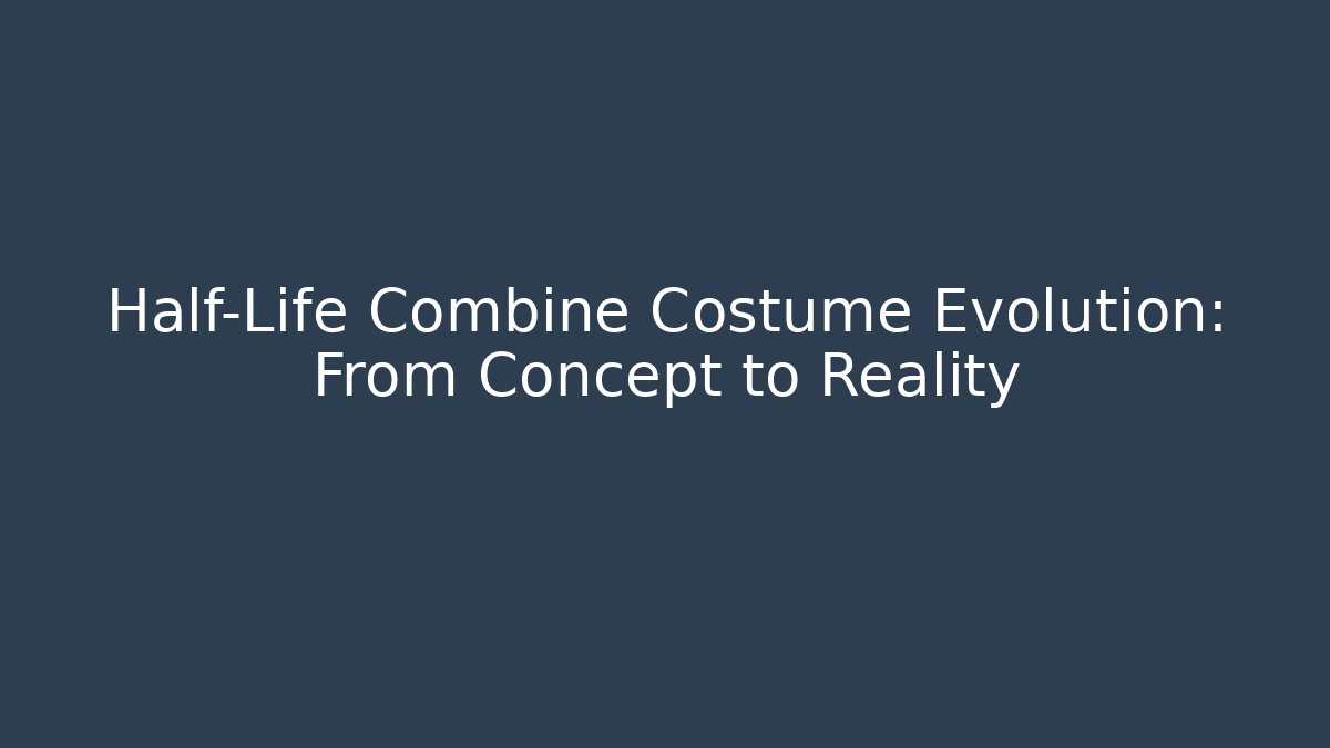 Half-Life Combine Costume Evolution: From Concept to Reality