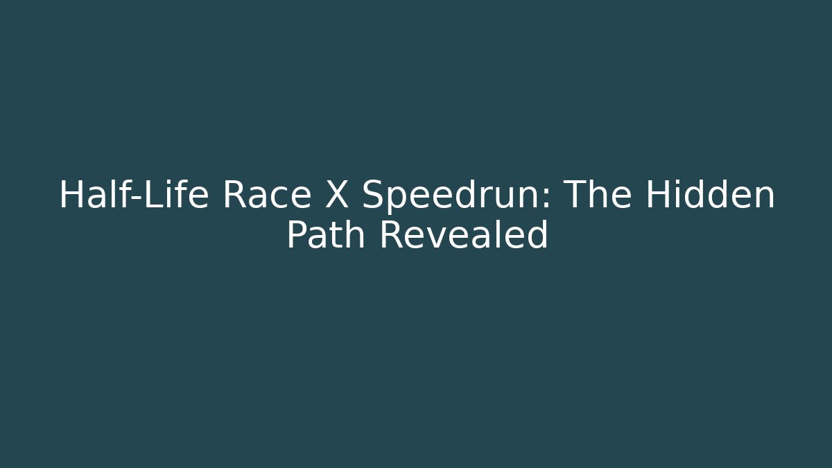 Half-Life Race X Speedrun: The Hidden Path Revealed - Critter Realm