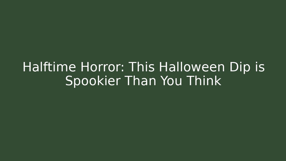Halftime Horror: This Halloween Dip is Spookier Than You Think