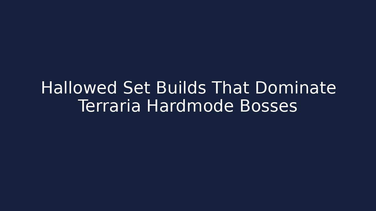 Hallowed Set Builds That Dominate Terraria Hardmode Bosses