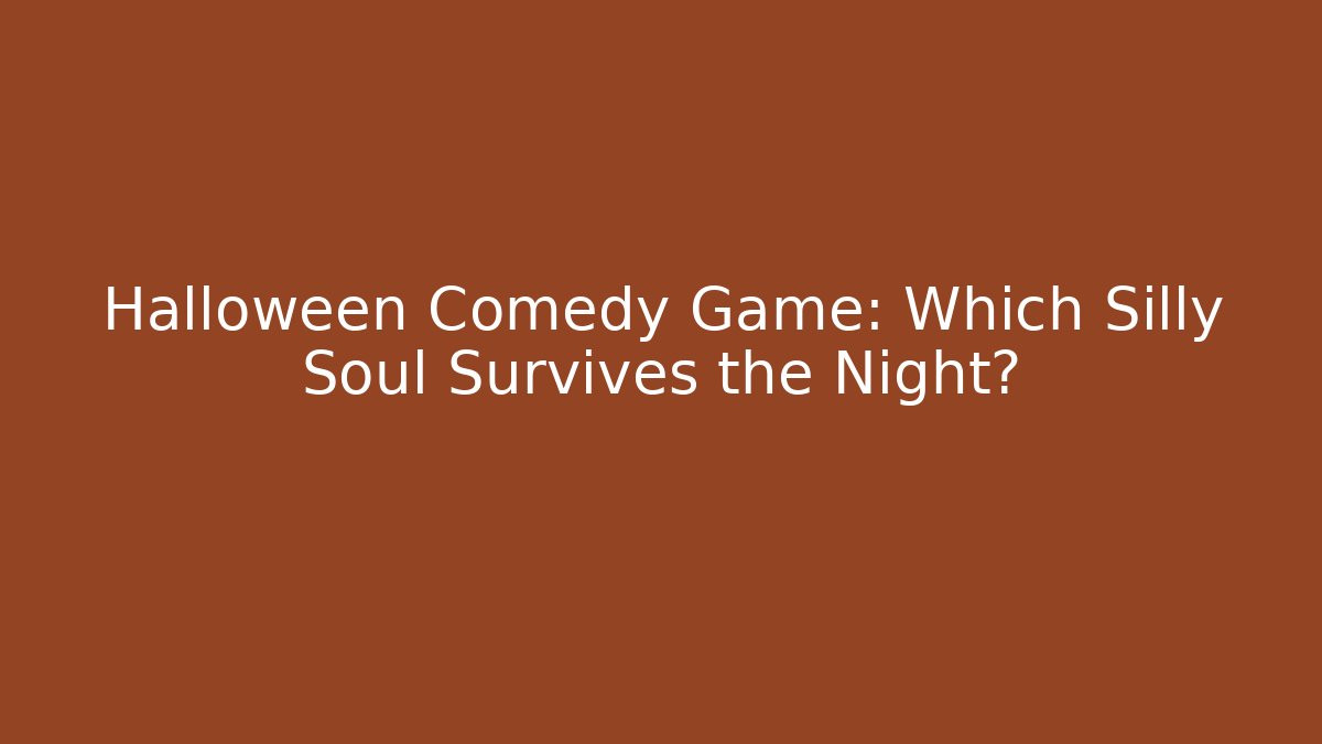 Halloween Comedy Game: Which Silly Soul Survives the Night?