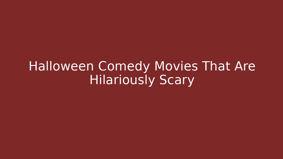 Halloween Comedy Movies That Are Hilariously Scary