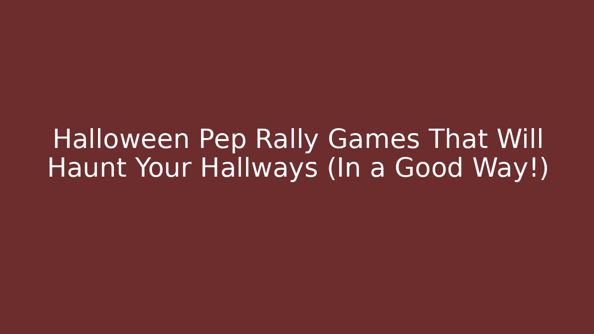 Halloween Pep Rally Games That Will Haunt Your Hallways (In a Good Way!)