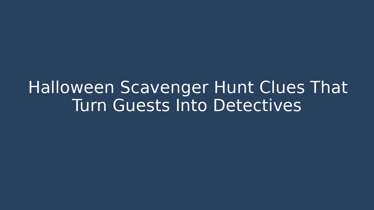 Halloween Scavenger Hunt Clues That Turn Guests Into Detectives