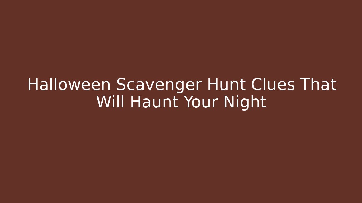Halloween Scavenger Hunt Clues That Will Haunt Your Night - Critter Realm