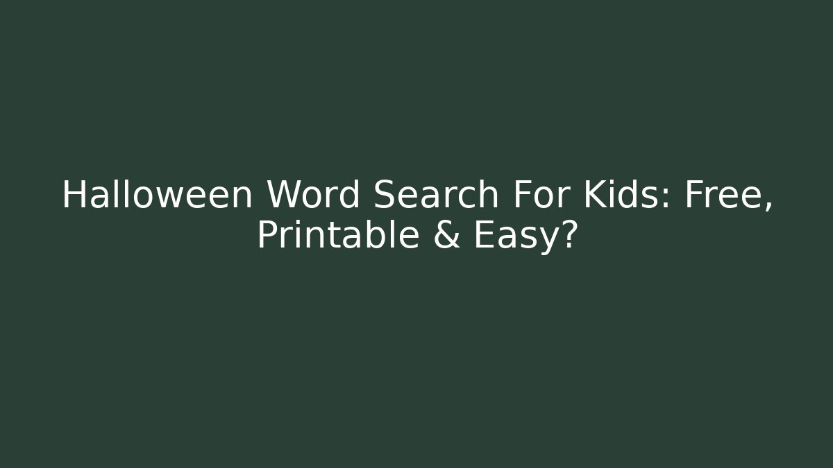 Halloween Word Search For Kids: Free, Printable & Easy?