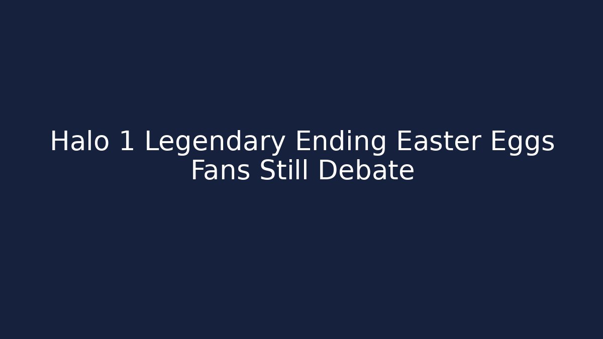 Halo 1 Legendary Ending Easter Eggs Fans Still Debate