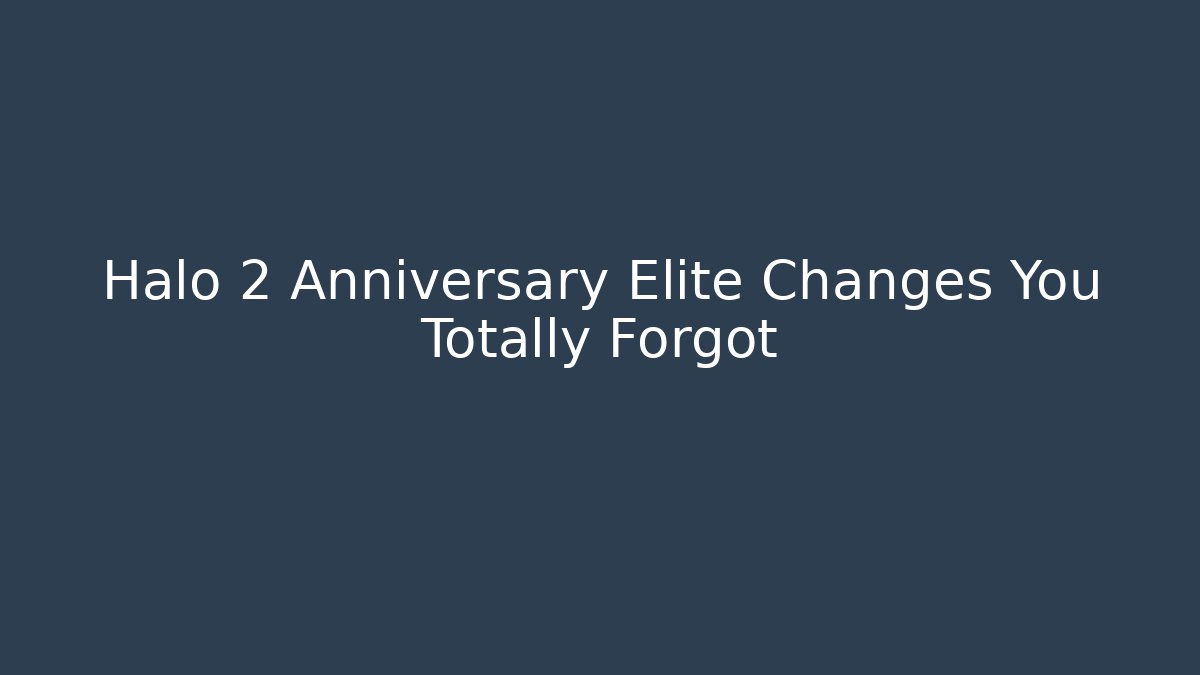 Halo 2 Anniversary Elite Changes You Totally Forgot