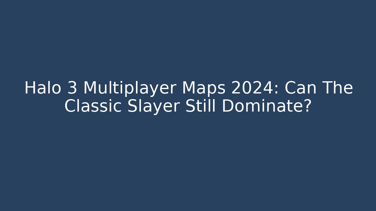 Halo 3 Multiplayer Maps 2024: Can The Classic Slayer Still Dominate? - Critter Realm