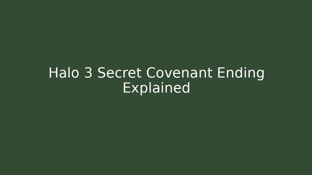 Halo 3 Secret Covenant Ending Explained