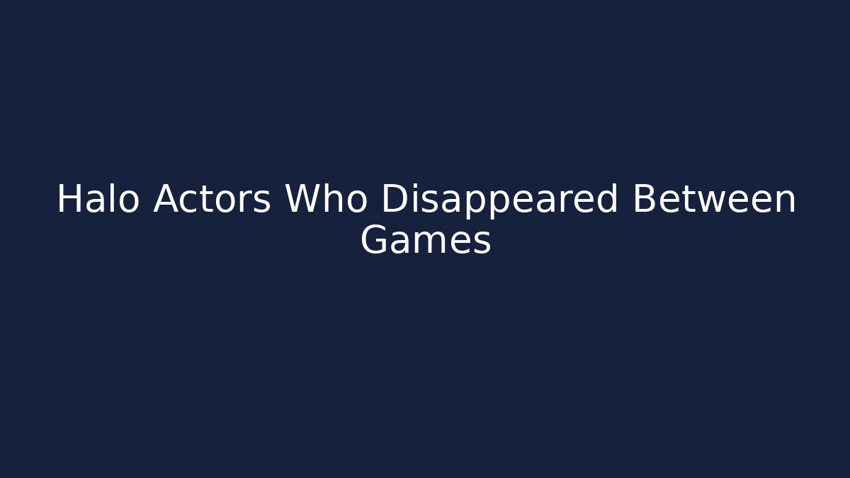 Halo Actors Who Disappeared Between Games - Critter Realm