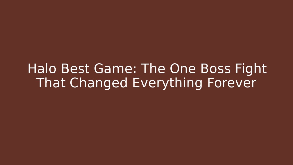 Halo Best Game: The One Boss Fight That Changed Everything Forever - Critter Realm