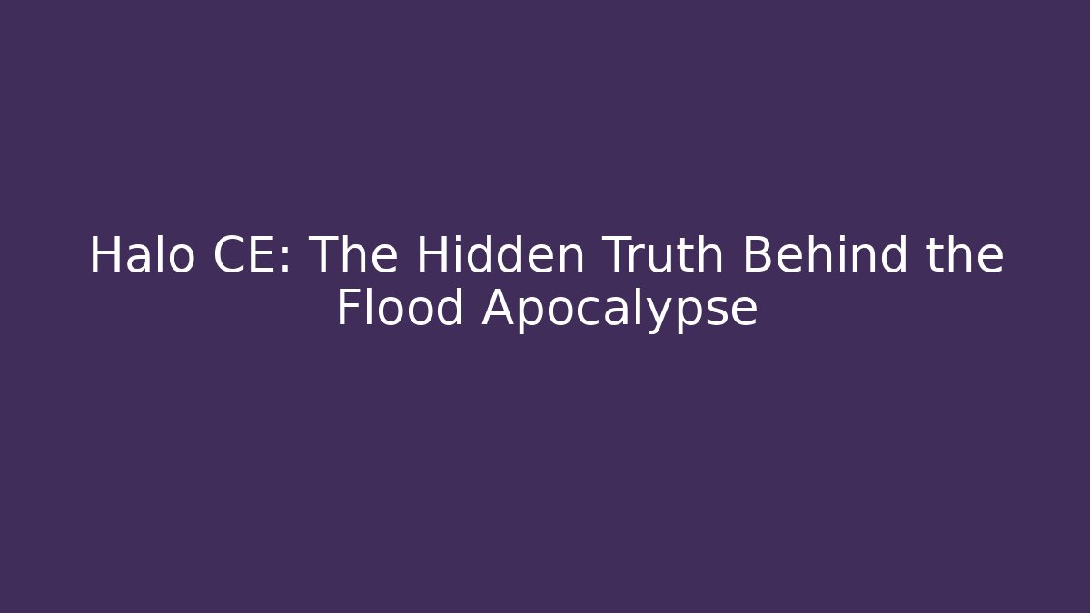 Halo CE: The Hidden Truth Behind the Flood Apocalypse - Critter Realm