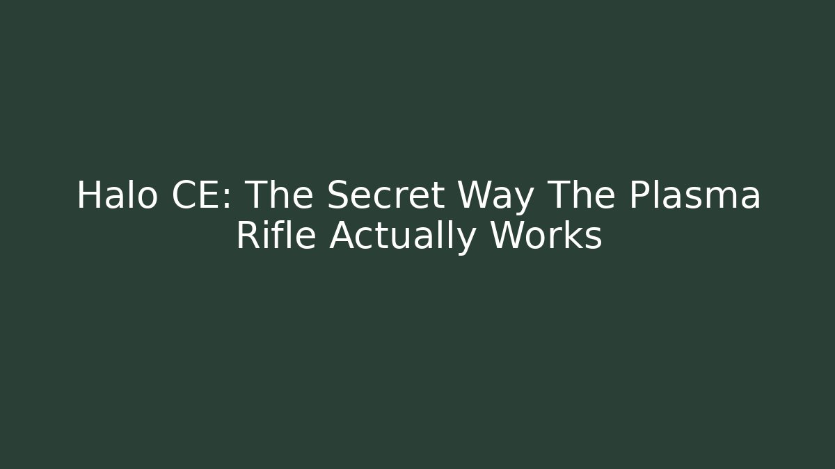 Halo CE: The Secret Way The Plasma Rifle Actually Works