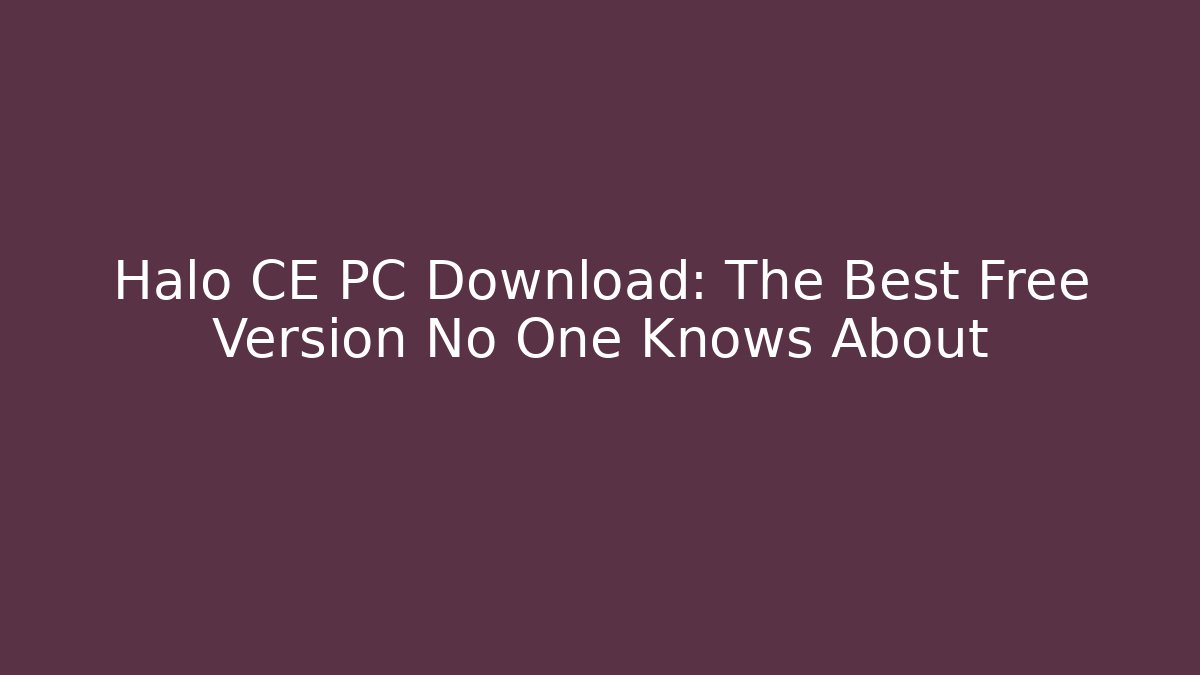 Halo CE PC Download: The Best Free Version No One Knows About