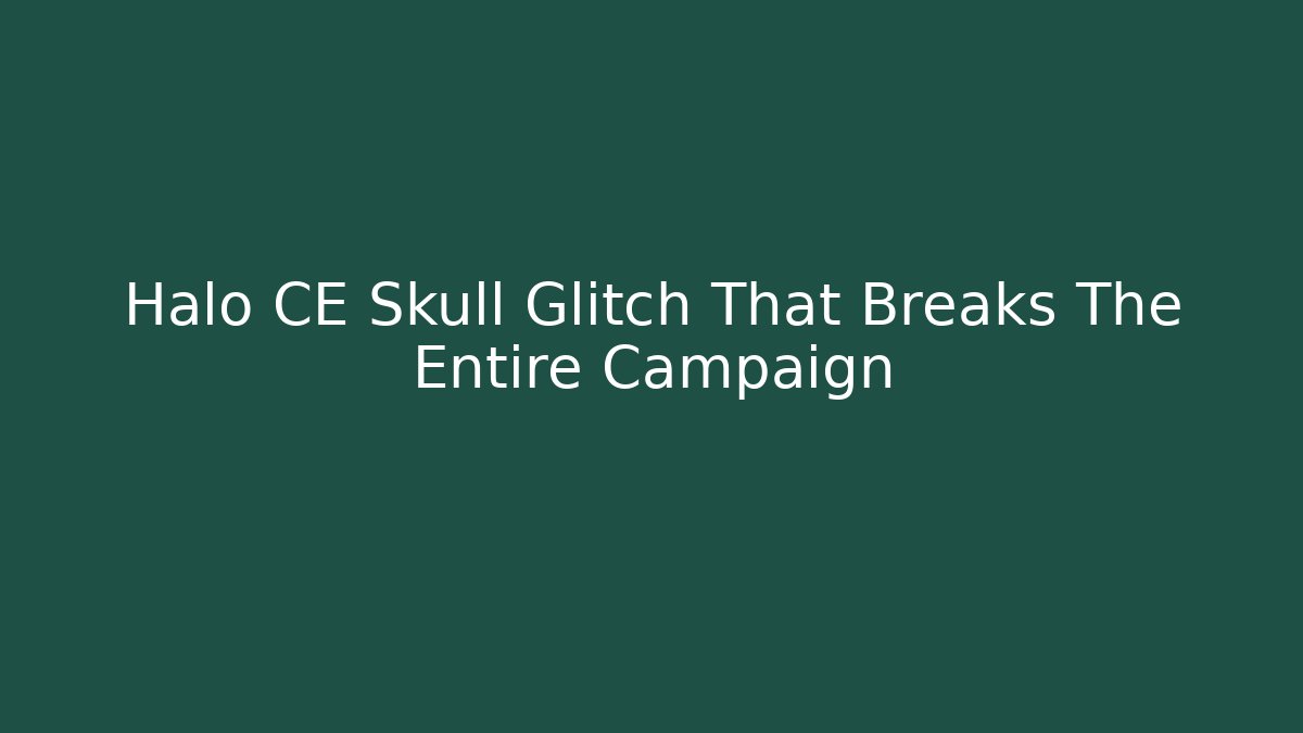Halo CE Skull Glitch That Breaks The Entire Campaign - Critter Realm