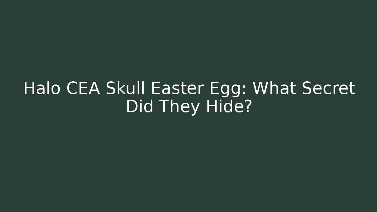 Halo CEA Skull Easter Egg: What Secret Did They Hide? - Critter Realm