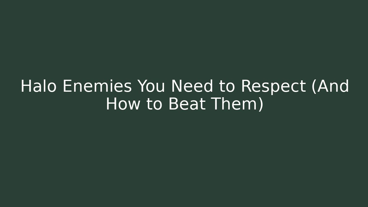 Halo Enemies You Need to Respect (And How to Beat Them)