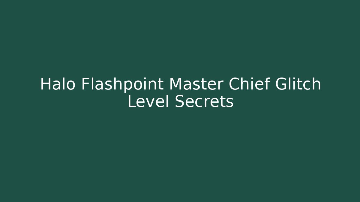 Halo Flashpoint Master Chief Glitch Level Secrets - Critter Realm