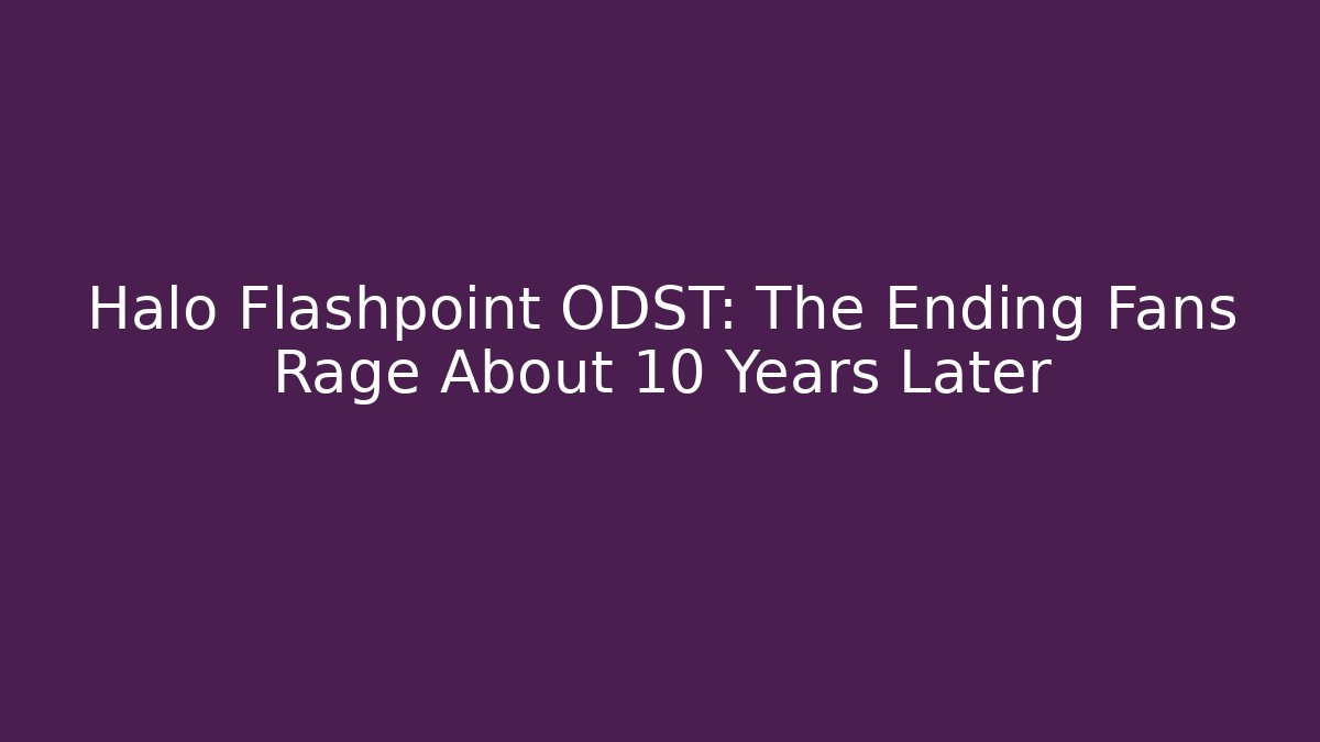Halo Flashpoint ODST: The Ending Fans Rage About 10 Years Later