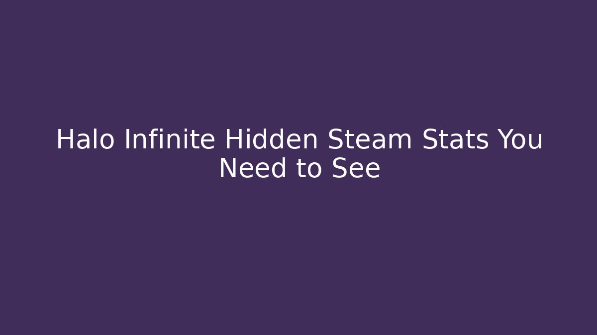 Halo Infinite Hidden Steam Stats You Need to See