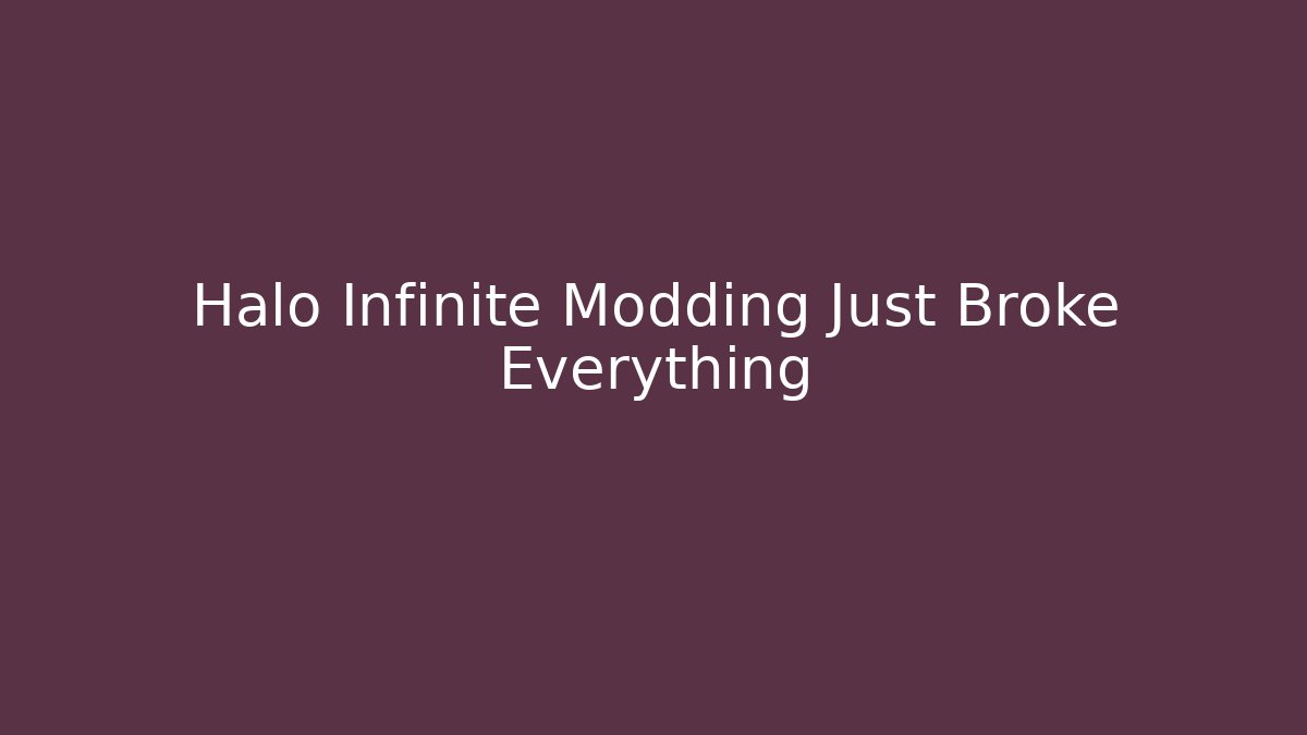 Halo Infinite Modding Just Broke Everything