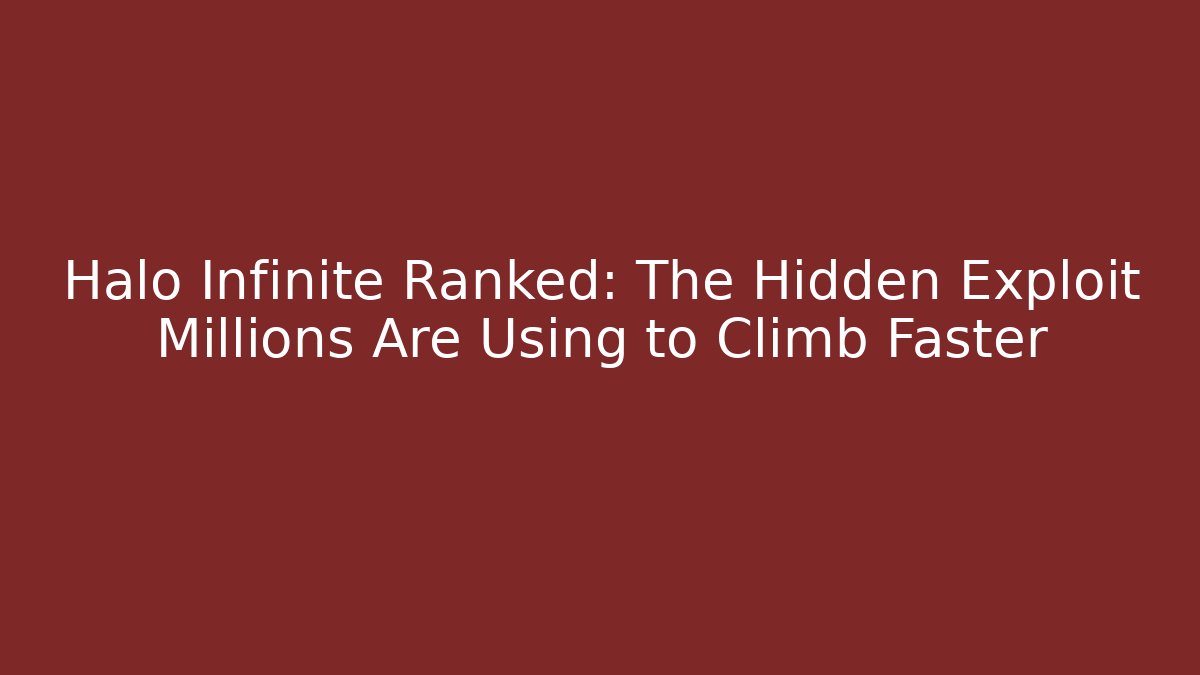 Halo Infinite Ranked: The Hidden Exploit Millions Are Using to Climb Faster - Critter Realm