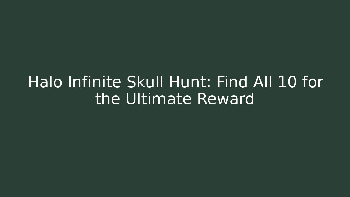Halo Infinite Skull Hunt: Find All 10 for the Ultimate Reward