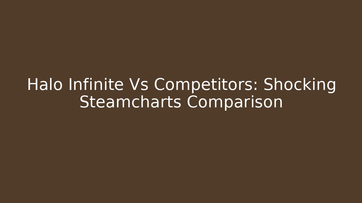 Halo Infinite Vs Competitors: Shocking Steamcharts Comparison