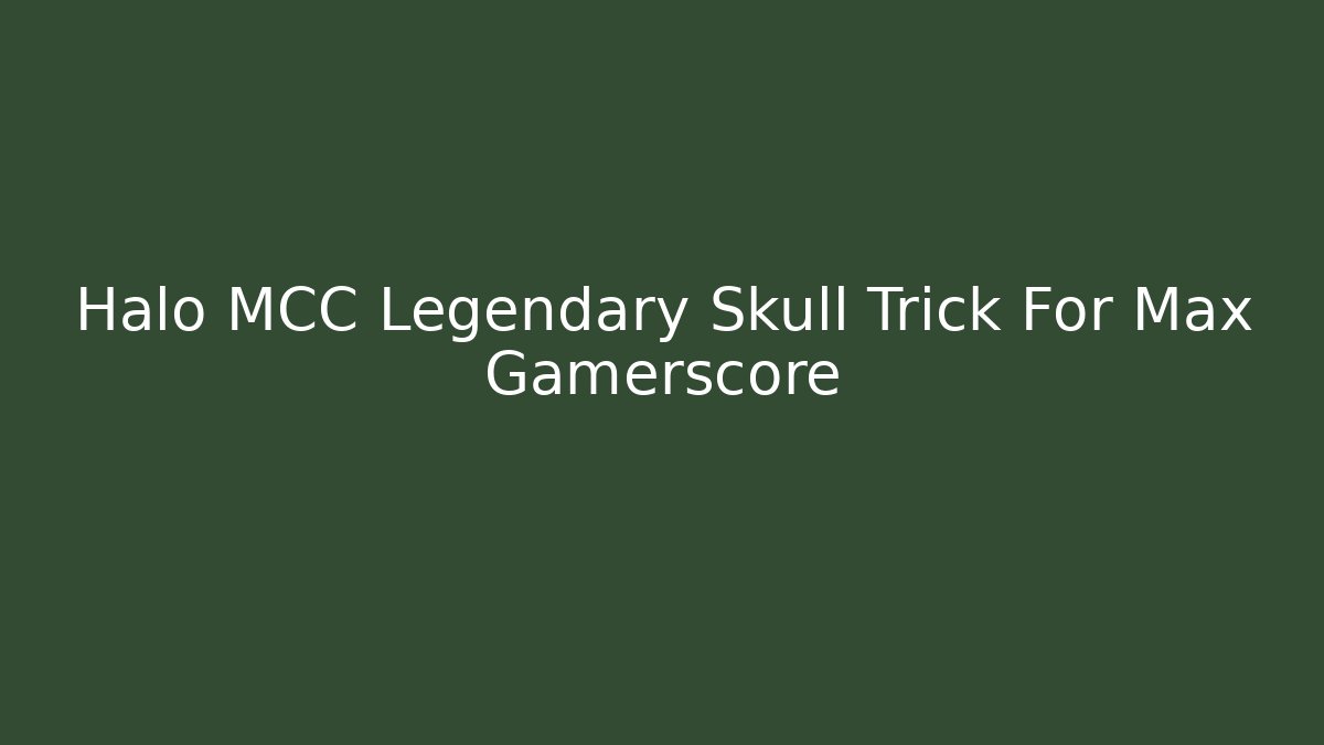 Halo MCC Legendary Skull Trick For Max Gamerscore