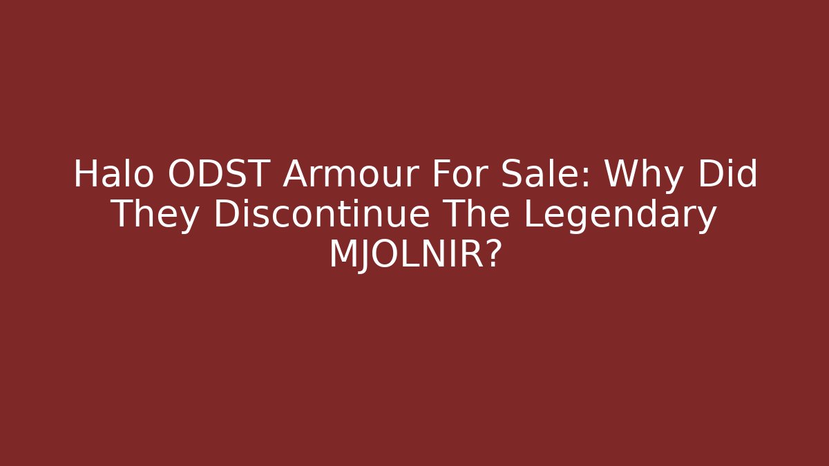 Halo ODST Armour For Sale: Why Did They Discontinue The Legendary MJOLNIR?