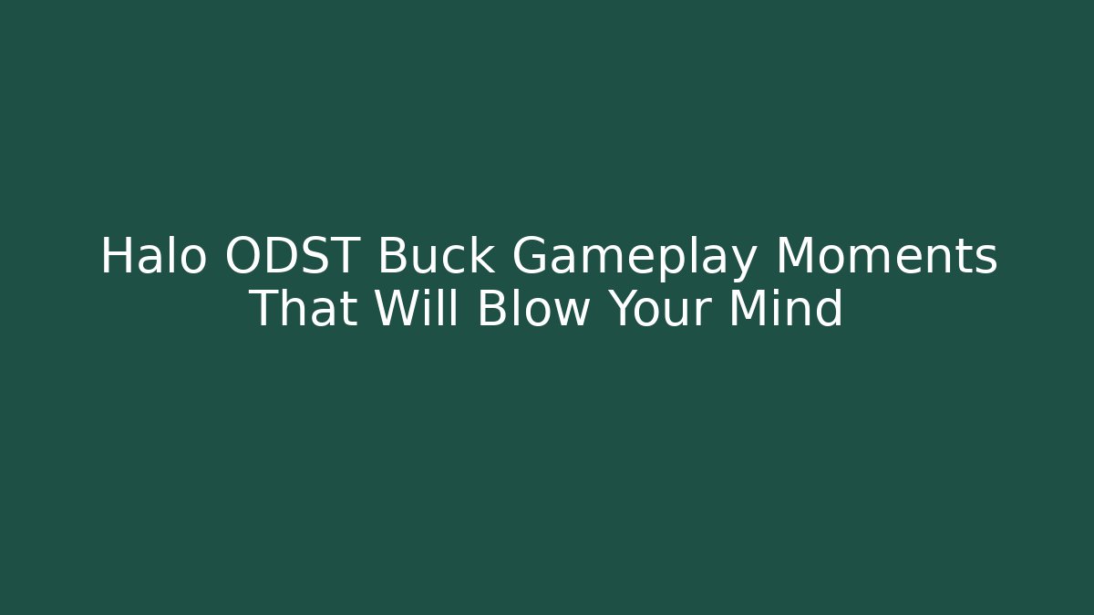 Halo ODST Buck Gameplay Moments That Will Blow Your Mind