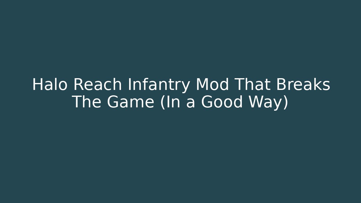 Halo Reach Infantry Mod That Breaks The Game (In a Good Way)