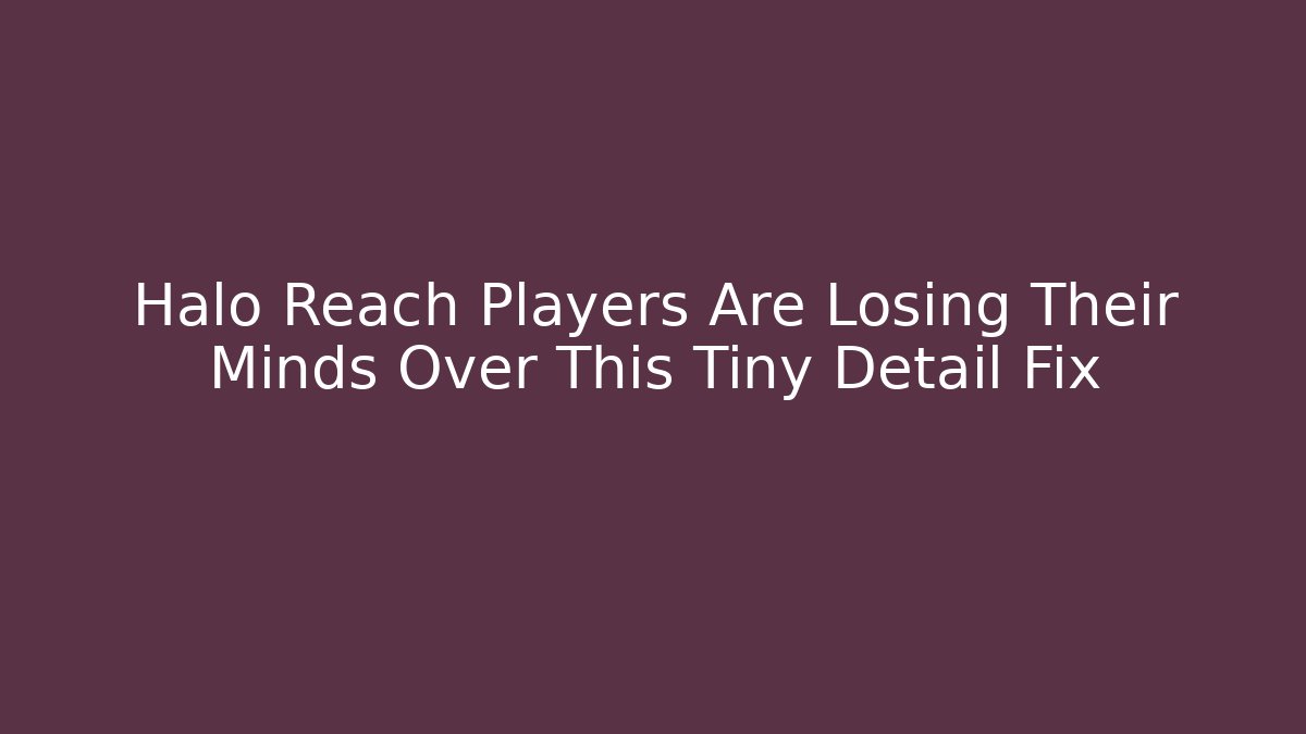 Halo Reach Players Are Losing Their Minds Over This Tiny Detail Fix