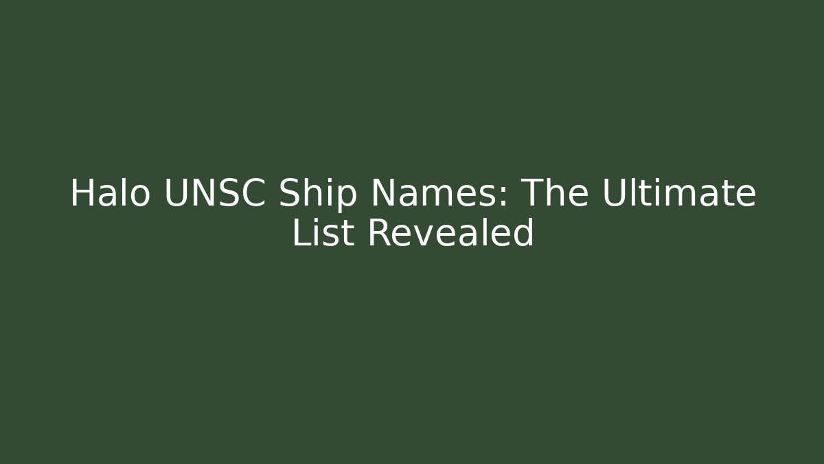 Halo UNSC Ship Names: The Ultimate List Revealed - Critter Realm