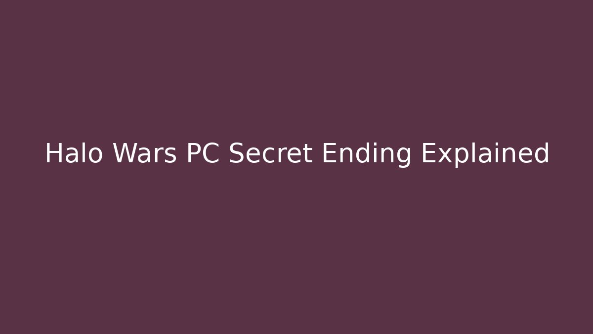 Halo Wars PC Secret Ending Explained