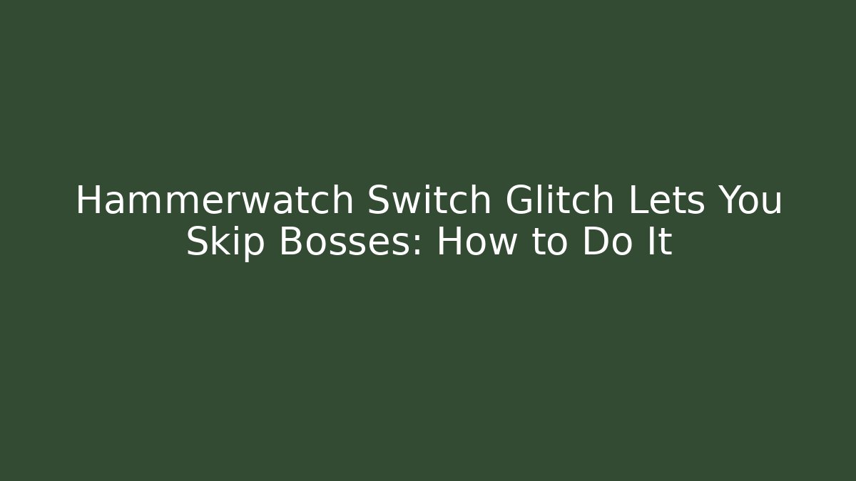Hammerwatch Switch Glitch Lets You Skip Bosses: How to Do It