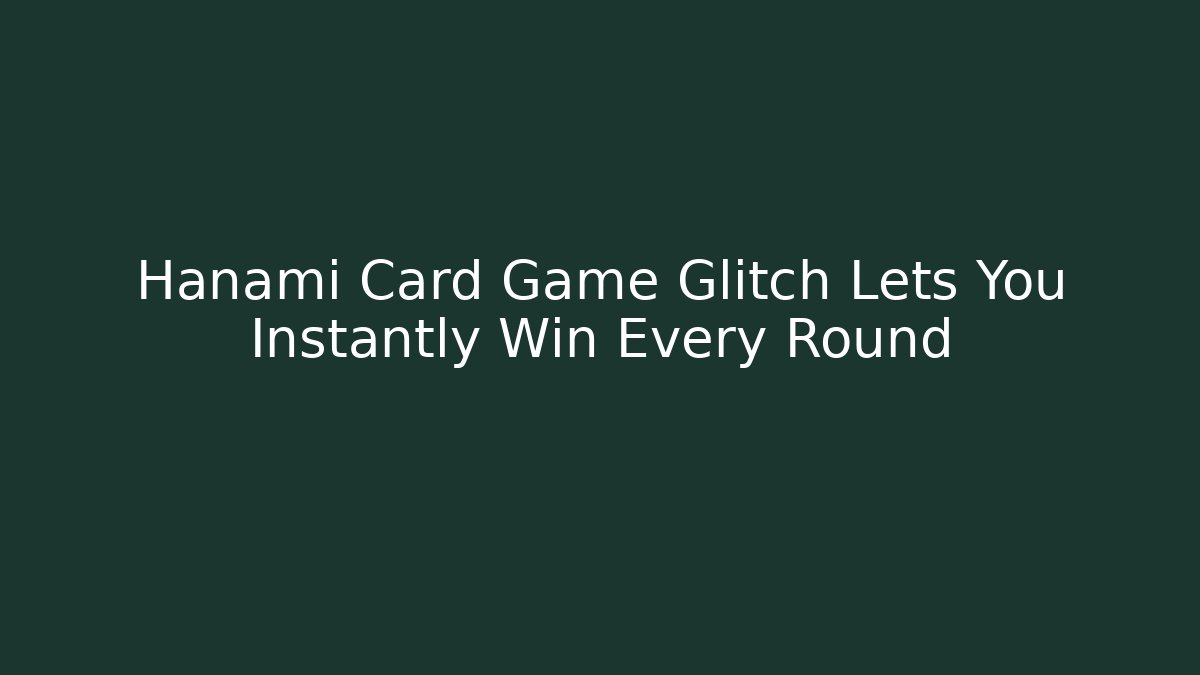 Hanami Card Game Glitch Lets You Instantly Win Every Round