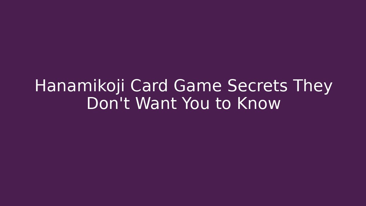 Hanamikoji Card Game Secrets They Don't Want You to Know