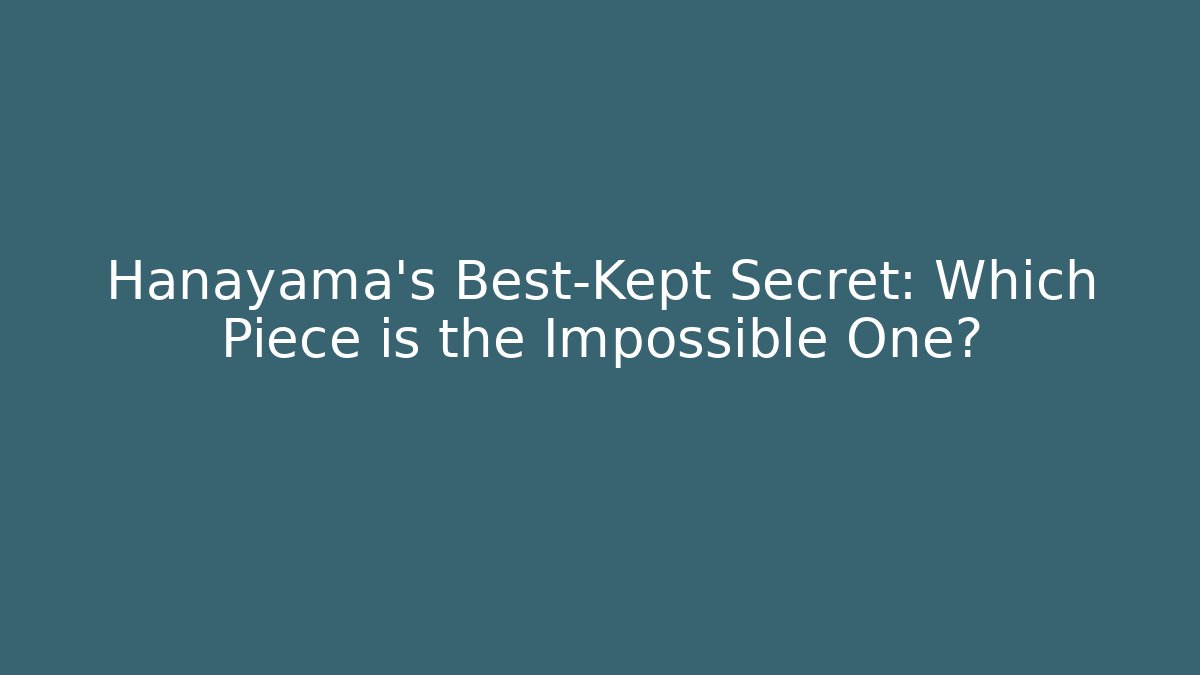 Hanayama's Best-Kept Secret: Which Piece is the Impossible One?