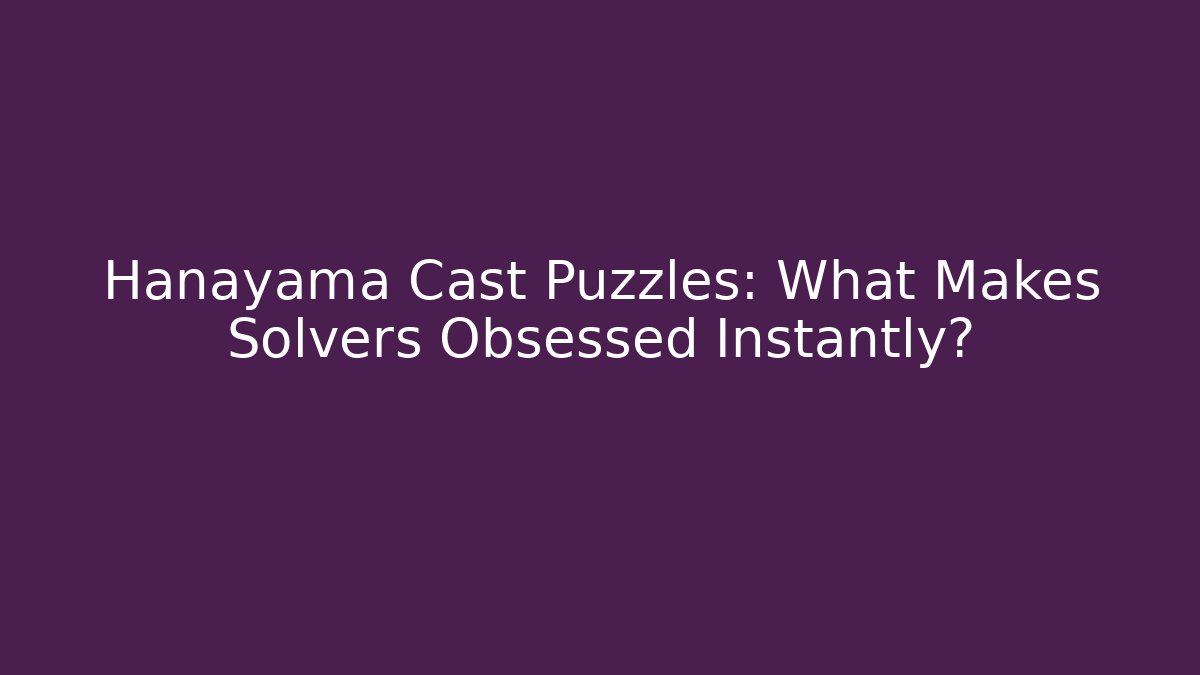 Hanayama Cast Puzzles: What Makes Solvers Obsessed Instantly?