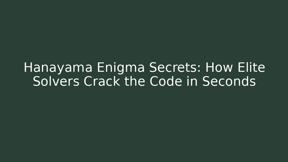 Hanayama Enigma Secrets: How Elite Solvers Crack the Code in Seconds